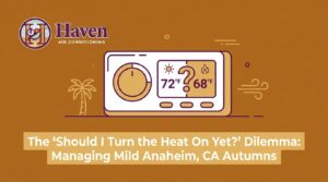 The 'Should I Turn the Heat On Yet?' Dilemma: Managing Mild Anaheim, CA Autumns — featured image