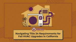Navigating Title 24 Requirements for Fall HVAC Upgrades in California — featured image