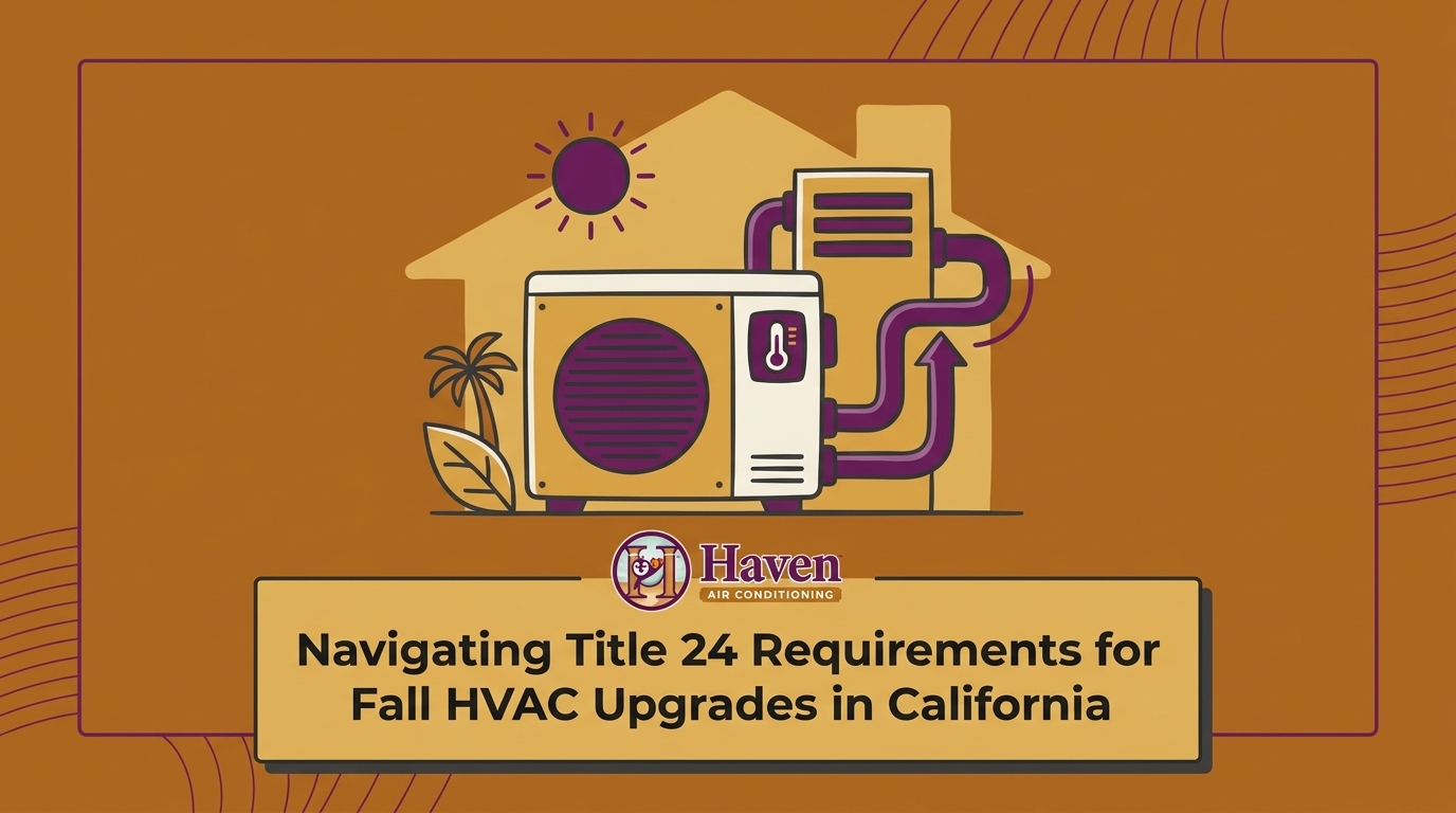 Navigating Title 24 Requirements for Fall HVAC Upgrades in California — featured image